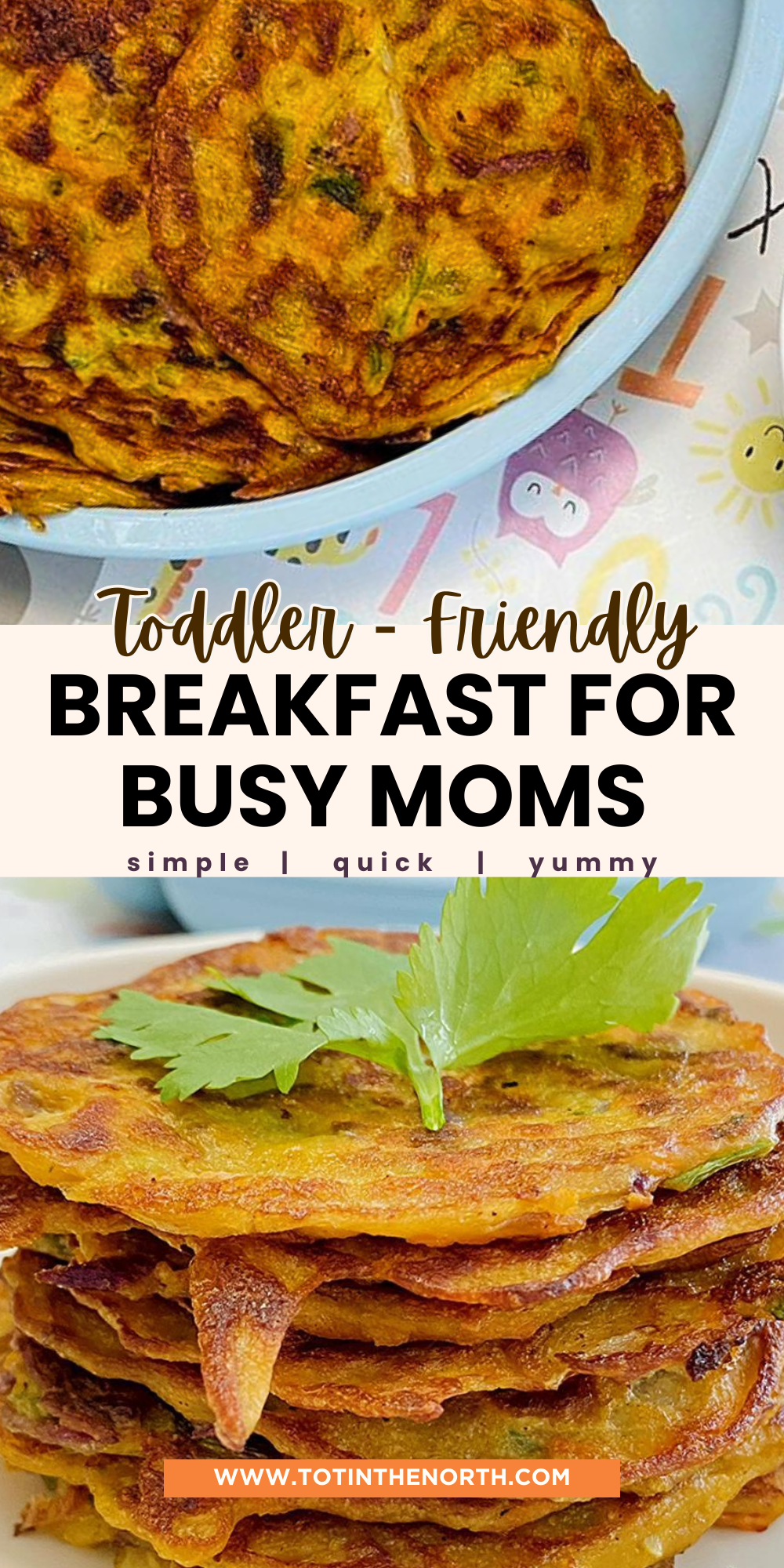 Pinterest pin showing soft veggie pancakes stacked on a plate with the caption “Breakfast for Busy Moms – Toddler Approved.” A quick, healthy breakfast idea made with vegetables, perfect for toddlers and kid-friendly morning meals.